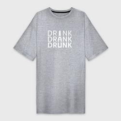 Футболка женская-платье DRINK DRANK DRUNK, цвет: меланж