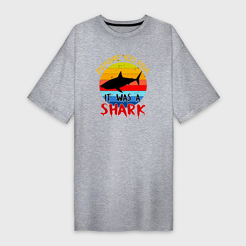 Женская футболка-платье Прежде чем ты спросишь, это была акула / Меланж – фото 1
