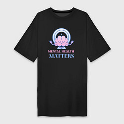 Женская футболка-платье Mental health matters