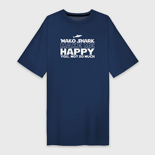 Женская футболка-платье Акула Мако делает меня счастливым, а ты не очень / Тёмно-синий – фото 1