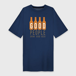 Женская футболка-платье Хорошие люди пьют хорошее пиво