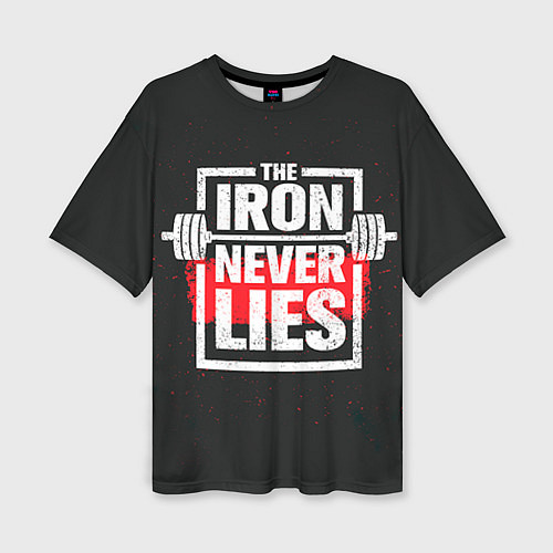 Женская футболка оверсайз The iron never lies / 3D-принт – фото 1