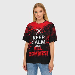 Футболка оверсайз женская Keep Calm & Kill Zombies, цвет: 3D-принт — фото 2