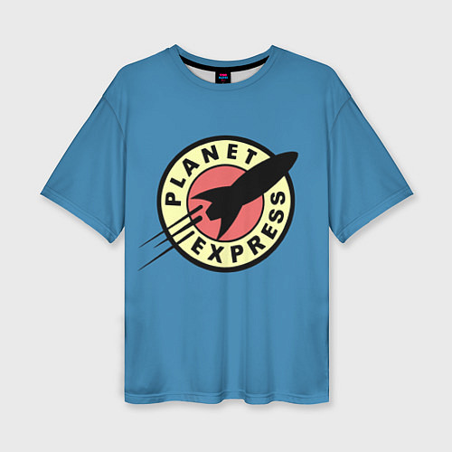 Женская футболка оверсайз Planet Express / 3D-принт – фото 1
