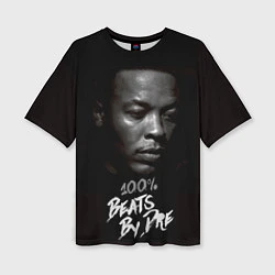 Футболка оверсайз женская Dr. Dre: 100% Beats, цвет: 3D-принт