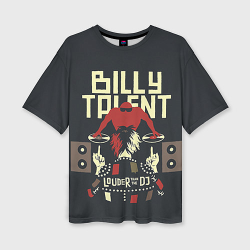 Женская футболка оверсайз Billy Talent: Louder than the DJ / 3D-принт – фото 1