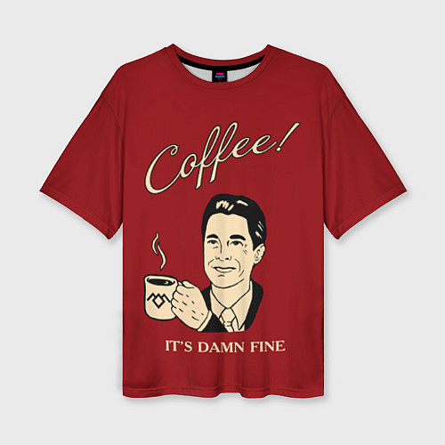 Женская футболка оверсайз Coffee: it's damn fine / 3D-принт – фото 1