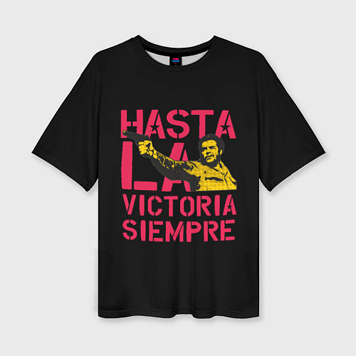 Женская футболка оверсайз Hasta La Victoria Siempre / 3D-принт – фото 1