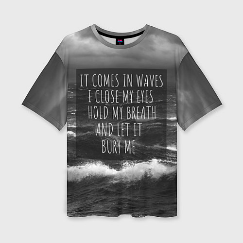 Женская футболка оверсайз Bring Me The Horizon - it comes in waves / 3D-принт – фото 1