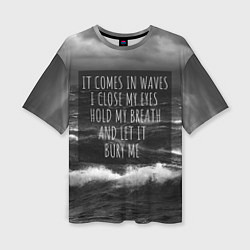 Женская футболка оверсайз Bring Me The Horizon - it comes in waves