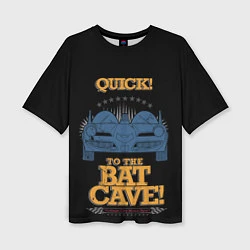 Женская футболка оверсайз To The Bat Cave!