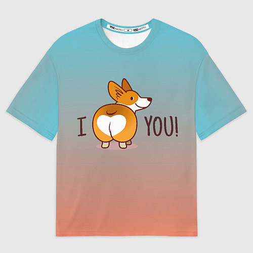 Женская футболка оверсайз I love you смешной корги / 3D-принт – фото 1