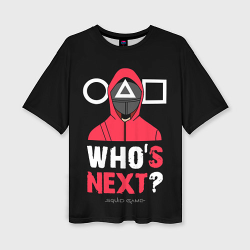 Женская футболка оверсайз Squid game: Whos Next? / 3D-принт – фото 1
