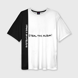 Футболка оверсайз женская System of a Down - Steal This Album!, цвет: 3D-принт