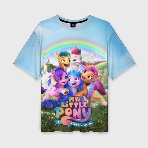 Женская футболка оверсайз My Little Pony: A New Generation / 3D-принт – фото 1