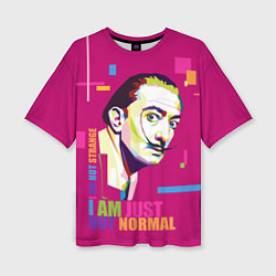 Женская футболка оверсайз Salvador Dali: I am just not normal
