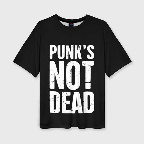 Женская футболка оверсайз PUNKS NOT DEAD Панки Живы / 3D-принт – фото 1