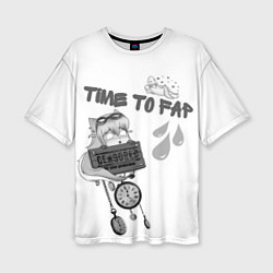 Женская футболка оверсайз Time To Fap