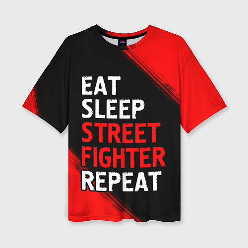 Женская футболка оверсайз Eat Sleep Street Fighter Repeat Краска / 3D-принт – фото 1