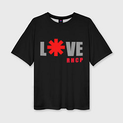 Женская футболка оверсайз Love RHCP Red Hot Chili Peppers