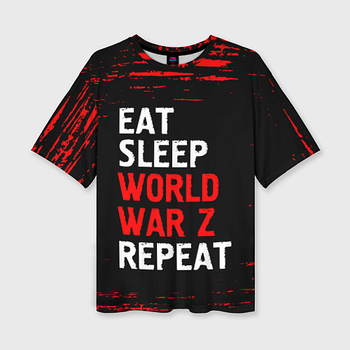 Женская футболка оверсайз Eat Sleep World War Z Repeat - Краска / 3D-принт – фото 1