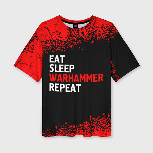 Женская футболка оверсайз Eat Sleep Warhammer Repeat - Спрей / 3D-принт – фото 1