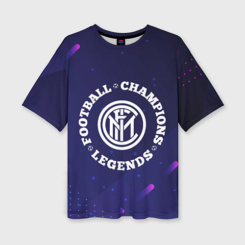 Женская футболка оверсайз Inter Легенды Чемпионы / 3D-принт – фото 1