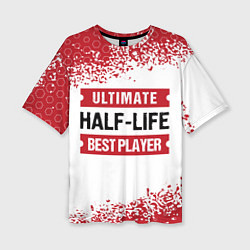 Футболка оверсайз женская Half-Life: красные таблички Best Player и Ultimate, цвет: 3D-принт
