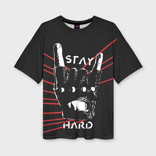 Женская футболка оверсайз Stay hard / 3D-принт – фото 1
