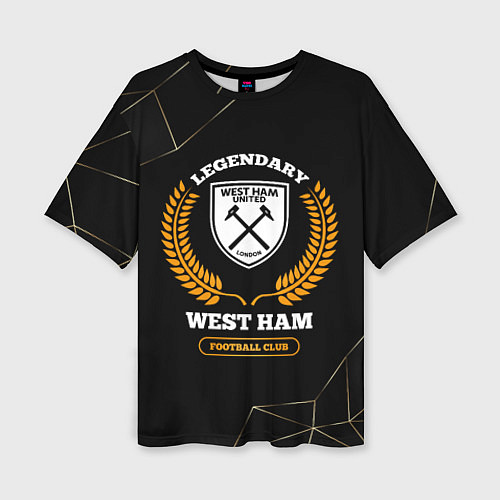 Женская футболка оверсайз Лого West Ham и надпись Legendary Football Club на / 3D-принт – фото 1