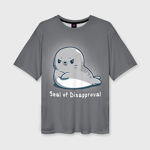Женская футболка оверсайз Seal of Disapproval / 3D-принт – фото 1