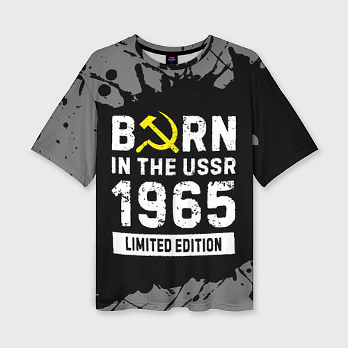 Женская футболка оверсайз Born In The USSR 1965 year Limited Edition / 3D-принт – фото 1