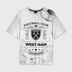 Футболка оверсайз женская West Ham Football Club Number 1 Legendary, цвет: 3D-принт