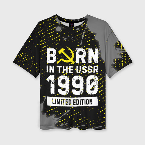 Женская футболка оверсайз Born In The USSR 1990 year Limited Edition / 3D-принт – фото 1
