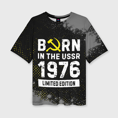 Женская футболка оверсайз Born In The USSR 1976 year Limited Edition / 3D-принт – фото 1