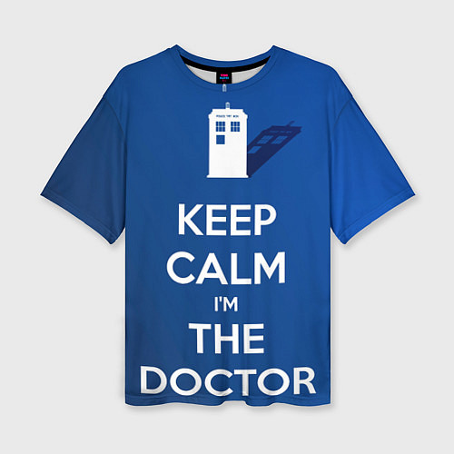 Женская футболка оверсайз Keep calm Im the Doctor / 3D-принт – фото 1