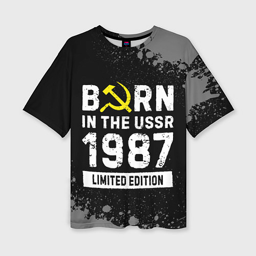Женская футболка оверсайз Born In The USSR 1987 year Limited Edition / 3D-принт – фото 1