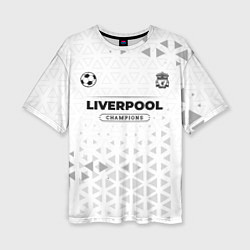 Футболка оверсайз женская Liverpool Champions Униформа, цвет: 3D-принт