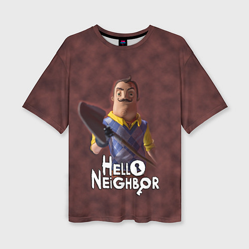 Женская футболка оверсайз Привет сосед: Сосед с лопатой / 3D-принт – фото 1