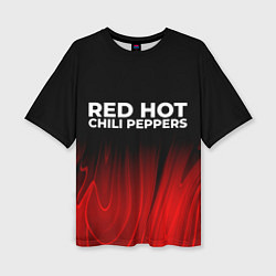 Футболка оверсайз женская Red Hot Chili Peppers red plasma, цвет: 3D-принт