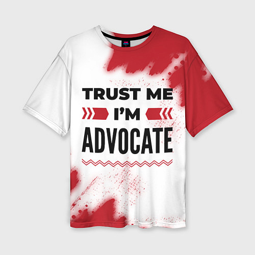 Женская футболка оверсайз Trust me Im advocate white / 3D-принт – фото 1