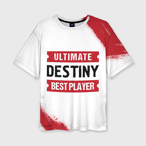 Женская футболка оверсайз Destiny: Best Player Ultimate / 3D-принт – фото 1