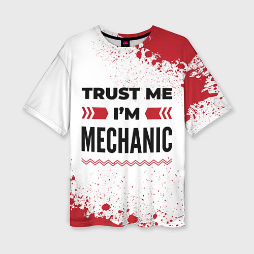 Женская футболка оверсайз Trust me Im mechanic white / 3D-принт – фото 1