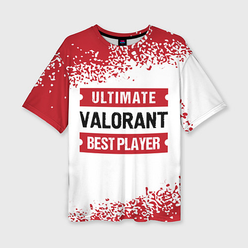 Женская футболка оверсайз Valorant: Best Player Ultimate / 3D-принт – фото 1