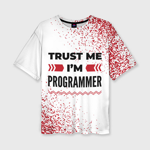 Женская футболка оверсайз Trust me Im programmer white / 3D-принт – фото 1