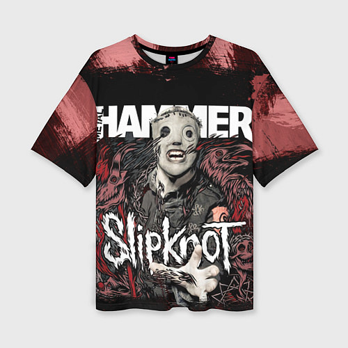 Женская футболка оверсайз Slipknot Hammer / 3D-принт – фото 1