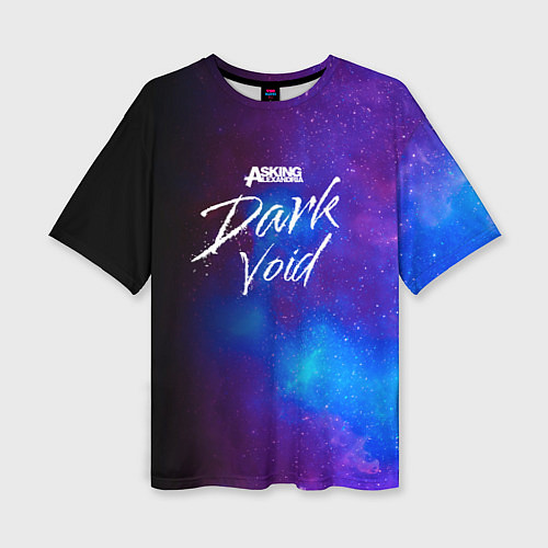 Женская футболка оверсайз Asking Alexandria Dark Void / 3D-принт – фото 1