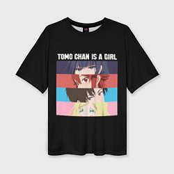 Женская футболка оверсайз Tomo chan Is a Girl - Аниме