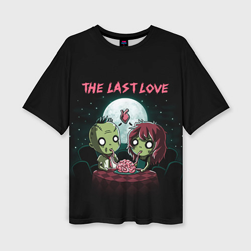 Женская футболка оверсайз The last love zombies / 3D-принт – фото 1