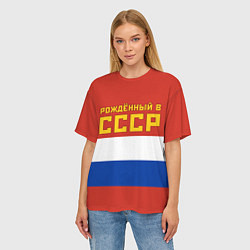 Футболка оверсайз женская Россия - рождённый в СССР, цвет: 3D-принт — фото 2